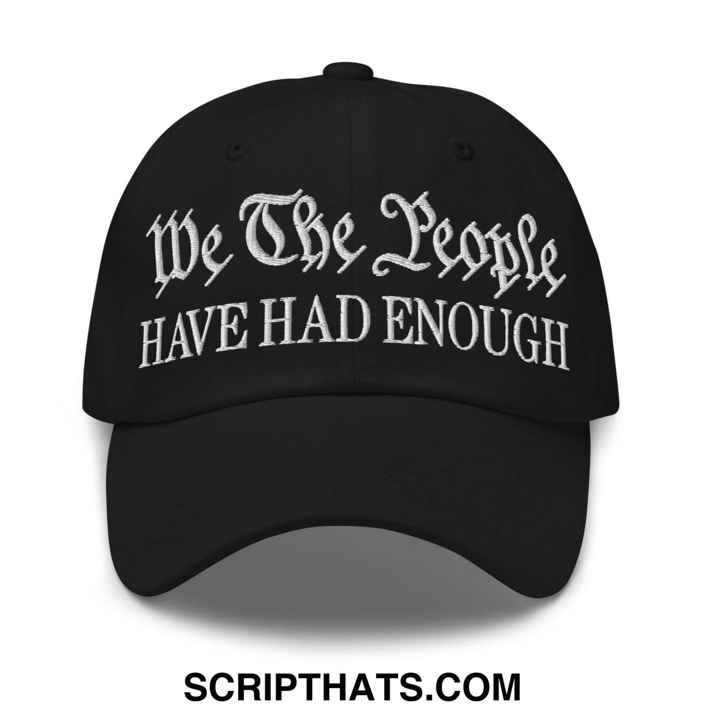 We The People Have Had Enough Embroidered Unstructured Dad Hat Black