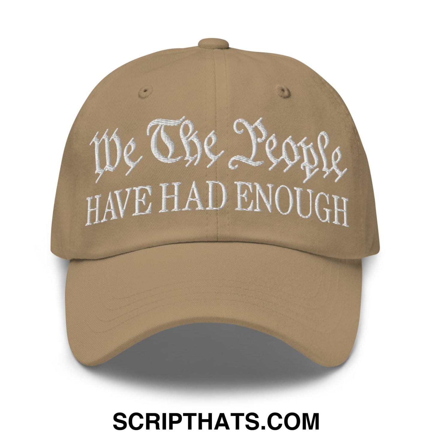 We The People Have Had Enough Embroidered Unstructured Dad Hat Khaki