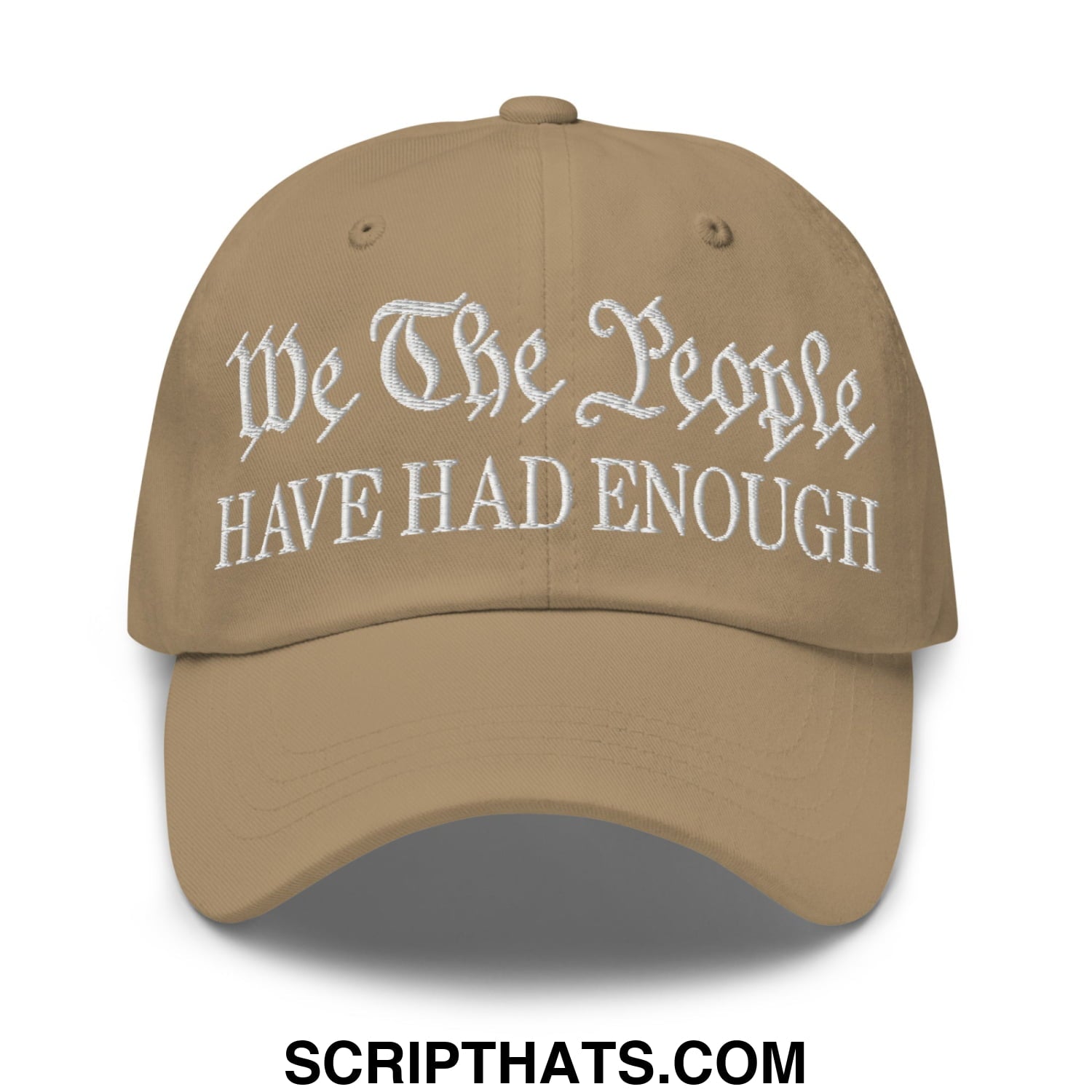 We The People Have Had Enough Embroidered Unstructured Dad Hat Khaki