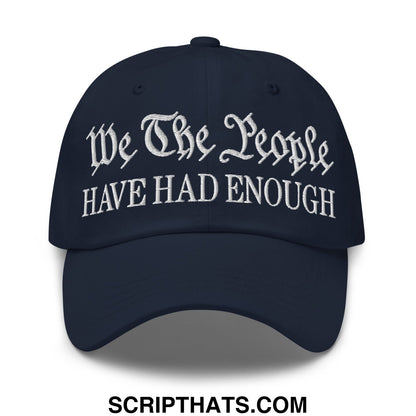 We The People Have Had Enough Embroidered Unstructured Dad Hat Navy