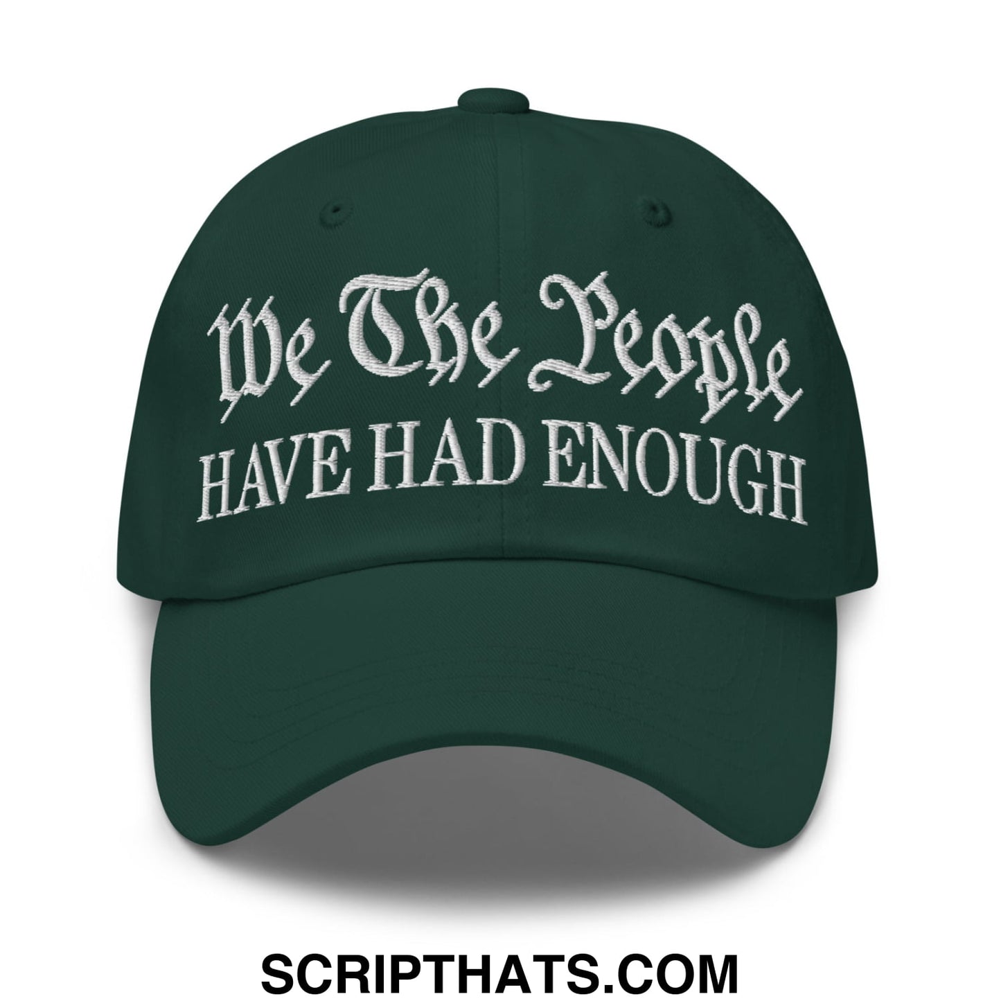 We The People Have Had Enough Embroidered Unstructured Dad Hat Spruce