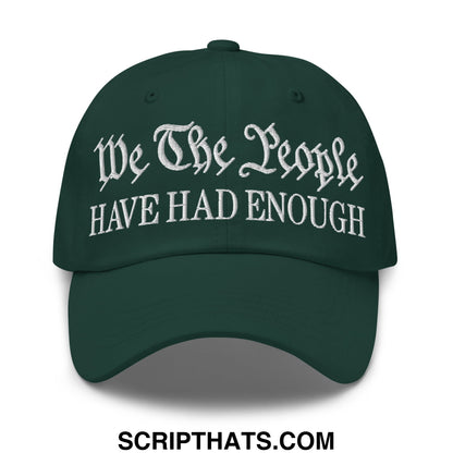 We The People Have Had Enough Embroidered Unstructured Dad Hat Spruce