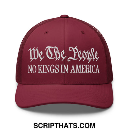 Maroon mesh trucker hat with white embroidered we the people script and no kings in america block text