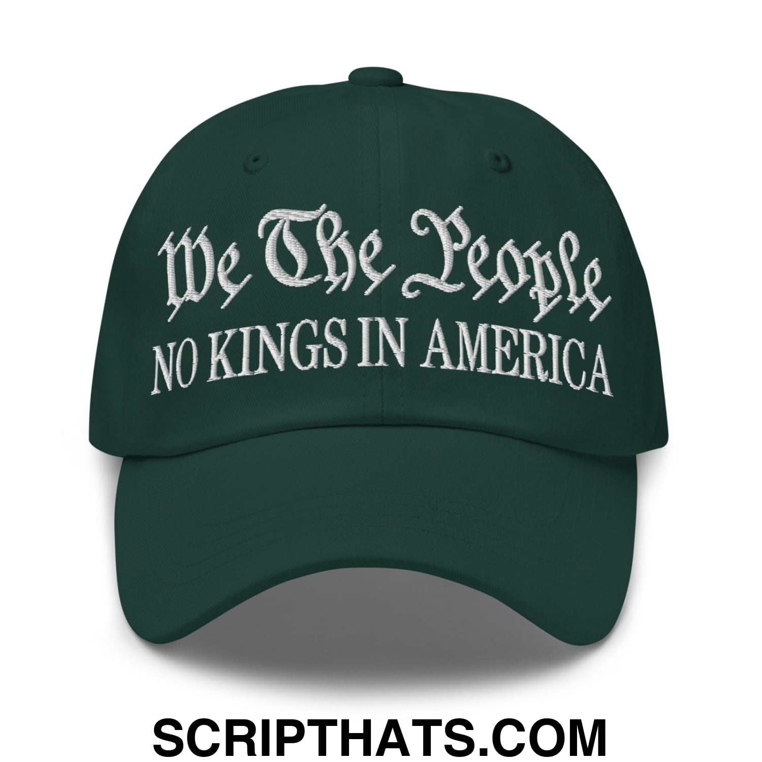 We The People No Kings in America Embroidered Unstructured Dad Hat Spruce