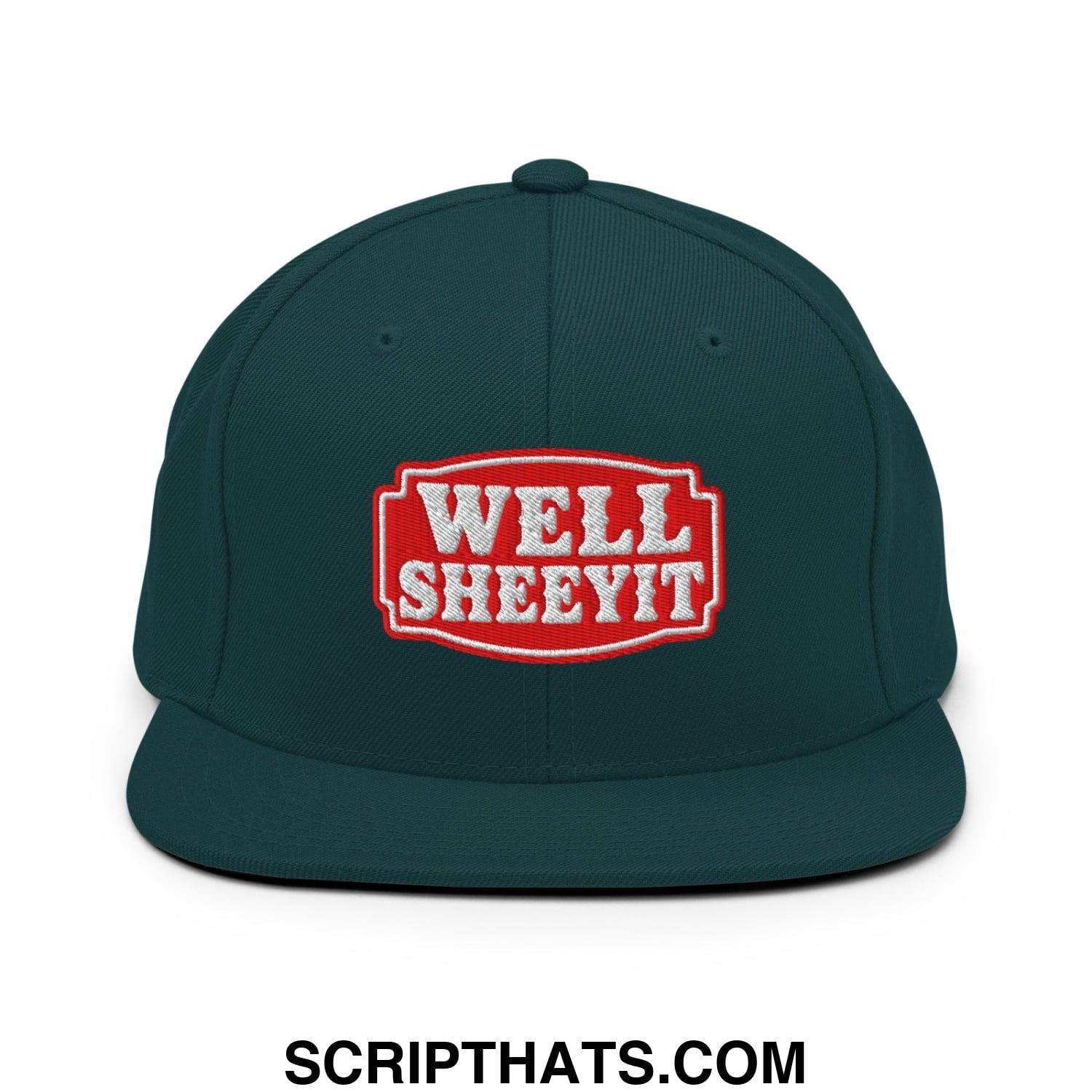 Well Sheeyit Embroidered Flat Bill Brim Snapback Hat Spruce