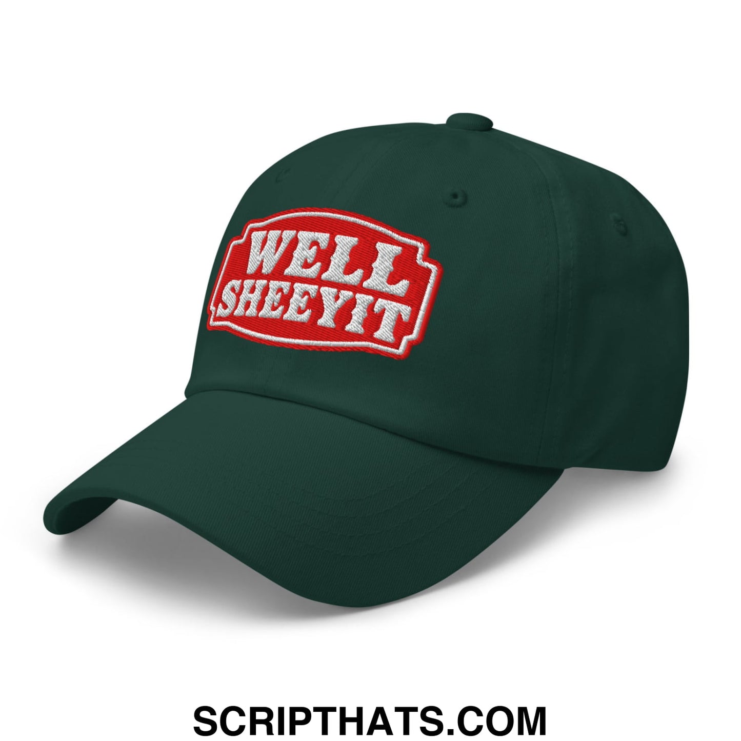 Well Sheeyit Embroidered Unstructured Dad Hat Spruce