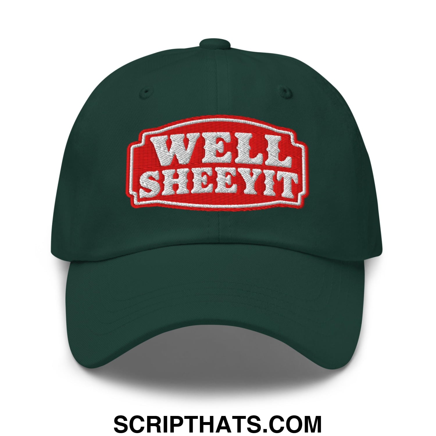 Well Sheeyit Embroidered Unstructured Dad Hat Spruce
