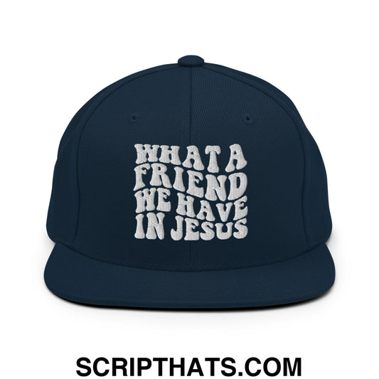 What a Friend We Have in Jesus Embroidered Flat Bill Brim Snapback Hat Dark Navy