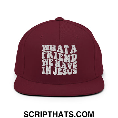 What a Friend We Have in Jesus Embroidered Flat Bill Brim Snapback Hat Maroon