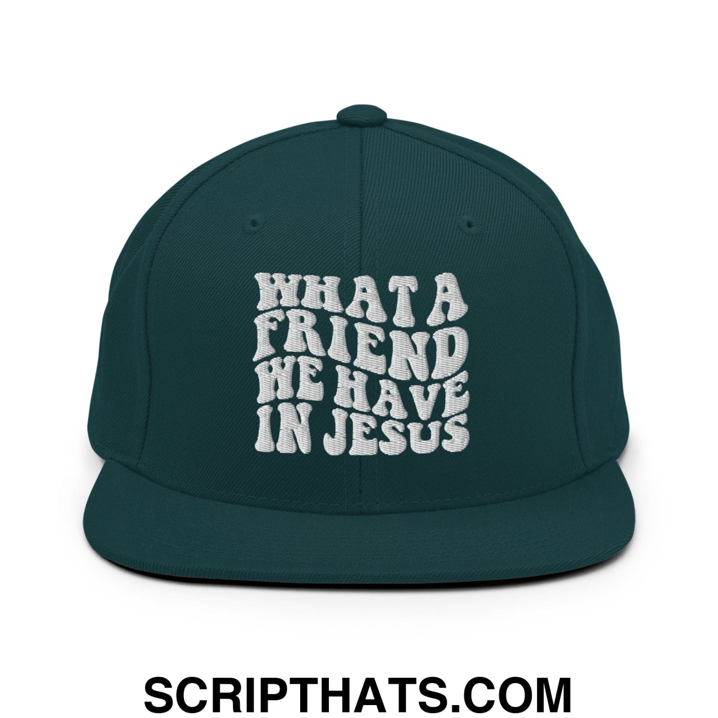 What a Friend We Have in Jesus Embroidered Flat Bill Brim Snapback Hat Spruce