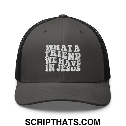 What a Friend We Have in Jesus Embroidered Mesh Trucker Hat Charcoal Black