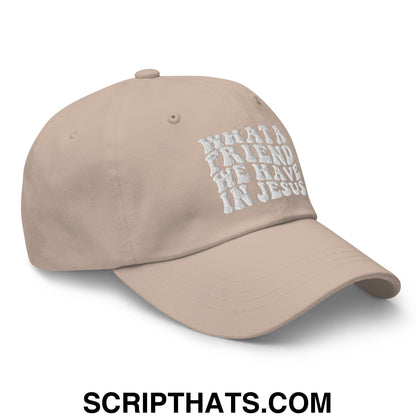 What a Friend We Have in Jesus Embroidered Unstructured Dad Hat Stone
