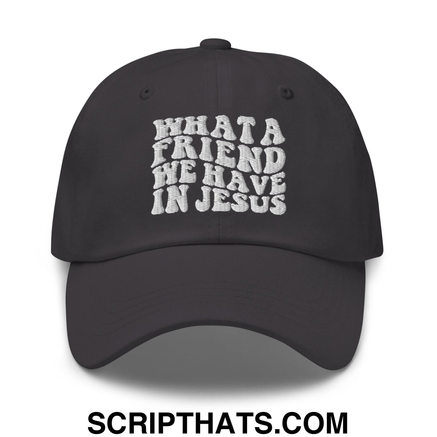 What a Friend We Have in Jesus Embroidered Unstructured Dad Hat Dark Grey