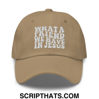What a Friend We Have in Jesus Embroidered Unstructured Dad Hat Khaki