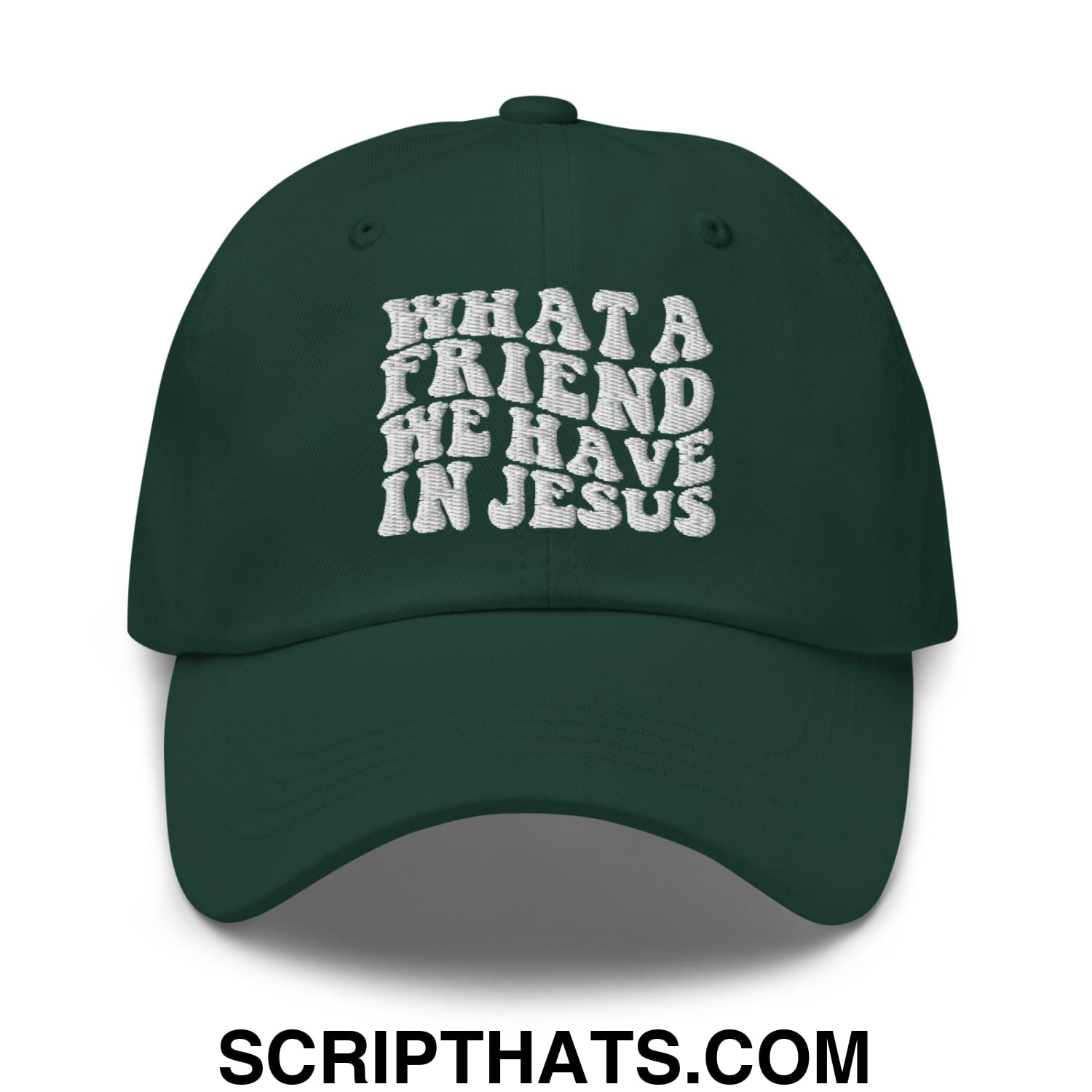 What a Friend We Have in Jesus Embroidered Unstructured Dad Hat Spruce