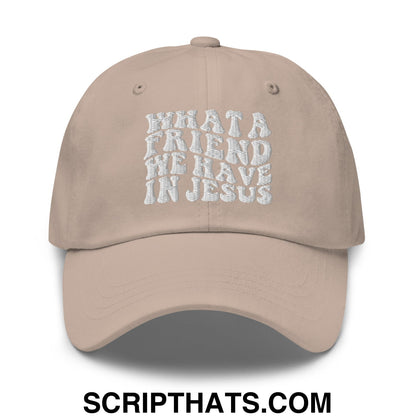 What a Friend We Have in Jesus Embroidered Unstructured Dad Hat Stone