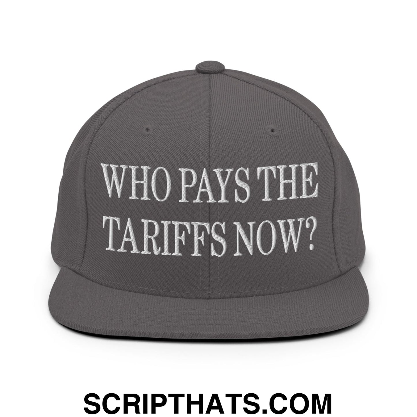 Who Pays The Tariffs Now? Embroidered Flat Bill Brim Snapback Hat Dark Grey