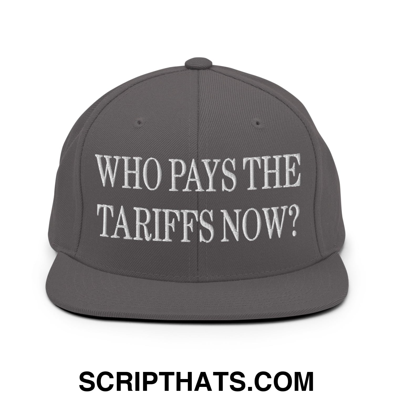 Who Pays The Tariffs Now? Embroidered Flat Bill Brim Snapback Hat Dark Grey