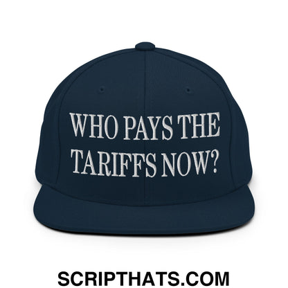 Who Pays The Tariffs Now? Embroidered Flat Bill Brim Snapback Hat Dark Navy