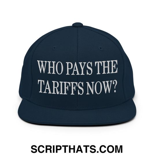 Who Pays The Tariffs Now? Embroidered Flat Bill Brim Snapback Hat Dark Navy