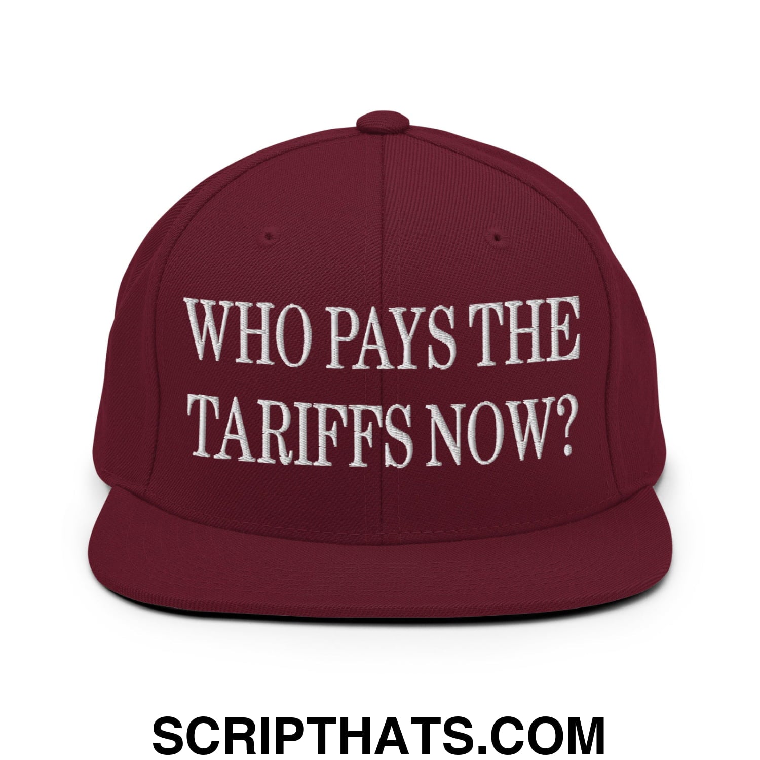 Who Pays The Tariffs Now? Embroidered Flat Bill Brim Snapback Hat Maroon