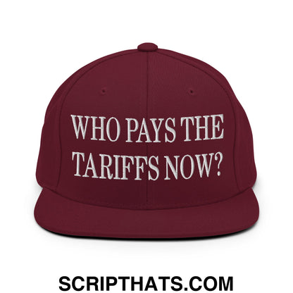 Who Pays The Tariffs Now? Embroidered Flat Bill Brim Snapback Hat Maroon