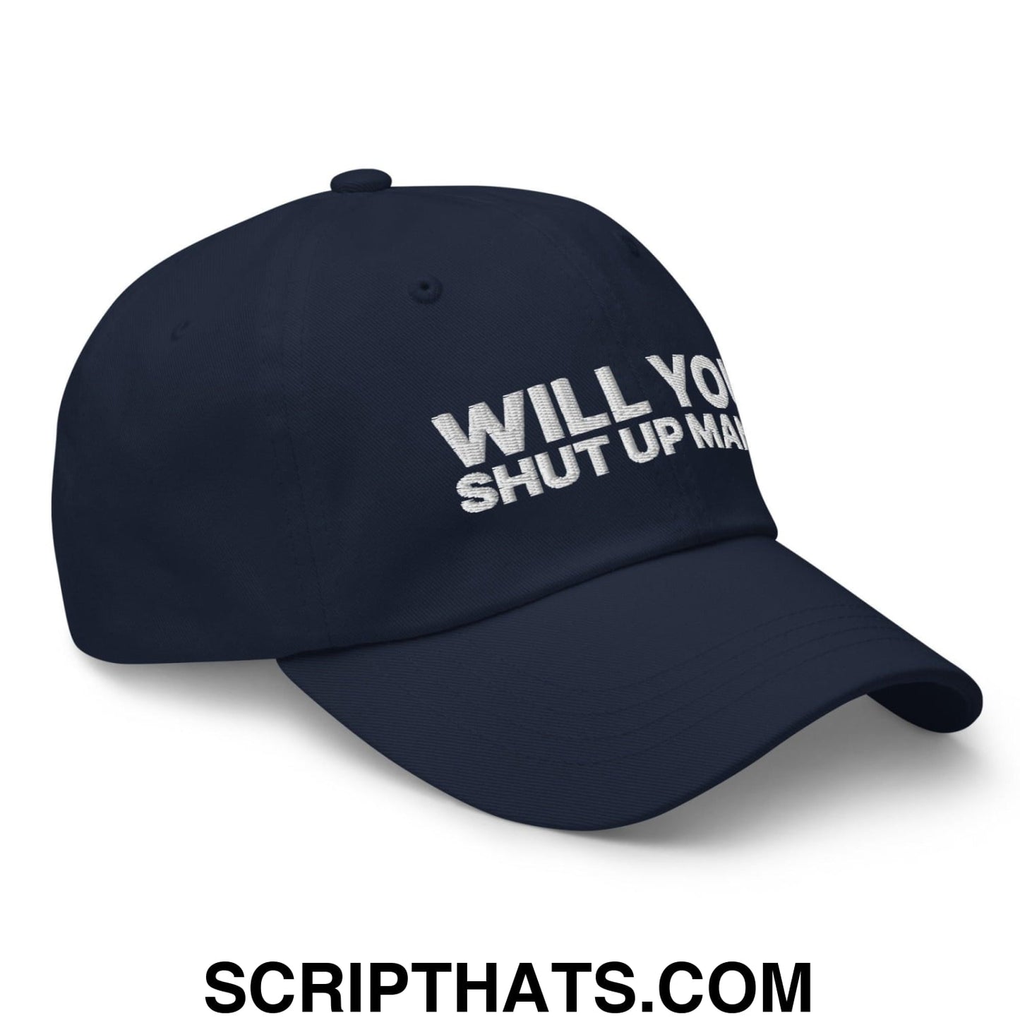 Will You Shut Up Man? Dad Hat Navy