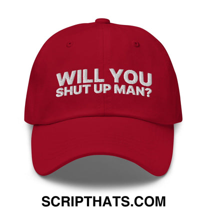 Will You Shut Up Man? Dad Hat Cranberry