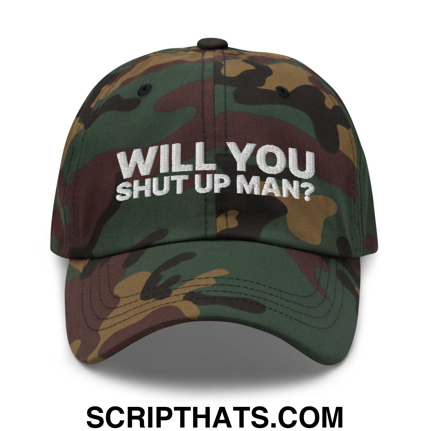 Will You Shut Up Man? Dad Hat Green Camo