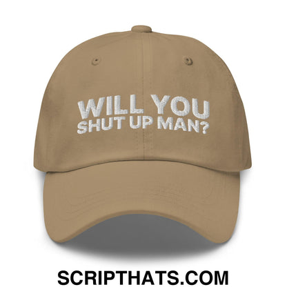 Will You Shut Up Man? Dad Hat Khaki