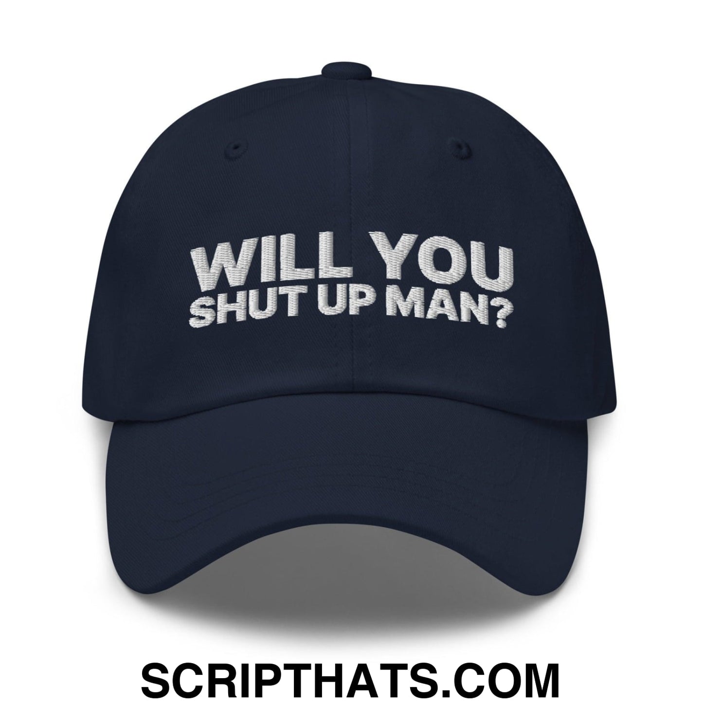 Will You Shut Up Man? Dad Hat Navy