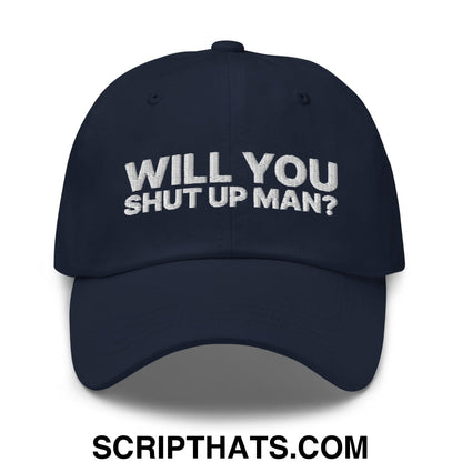 Will You Shut Up Man? Dad Hat Navy
