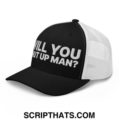 Will You Shut Up Man? Retro Trucker Hat Black White