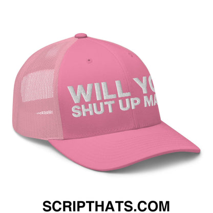 Will You Shut Up Man? Retro Trucker Hat Pink