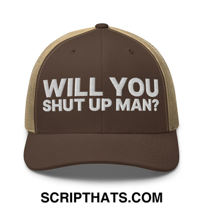 Will You Shut Up Man? Retro Trucker Hat Brown Khaki