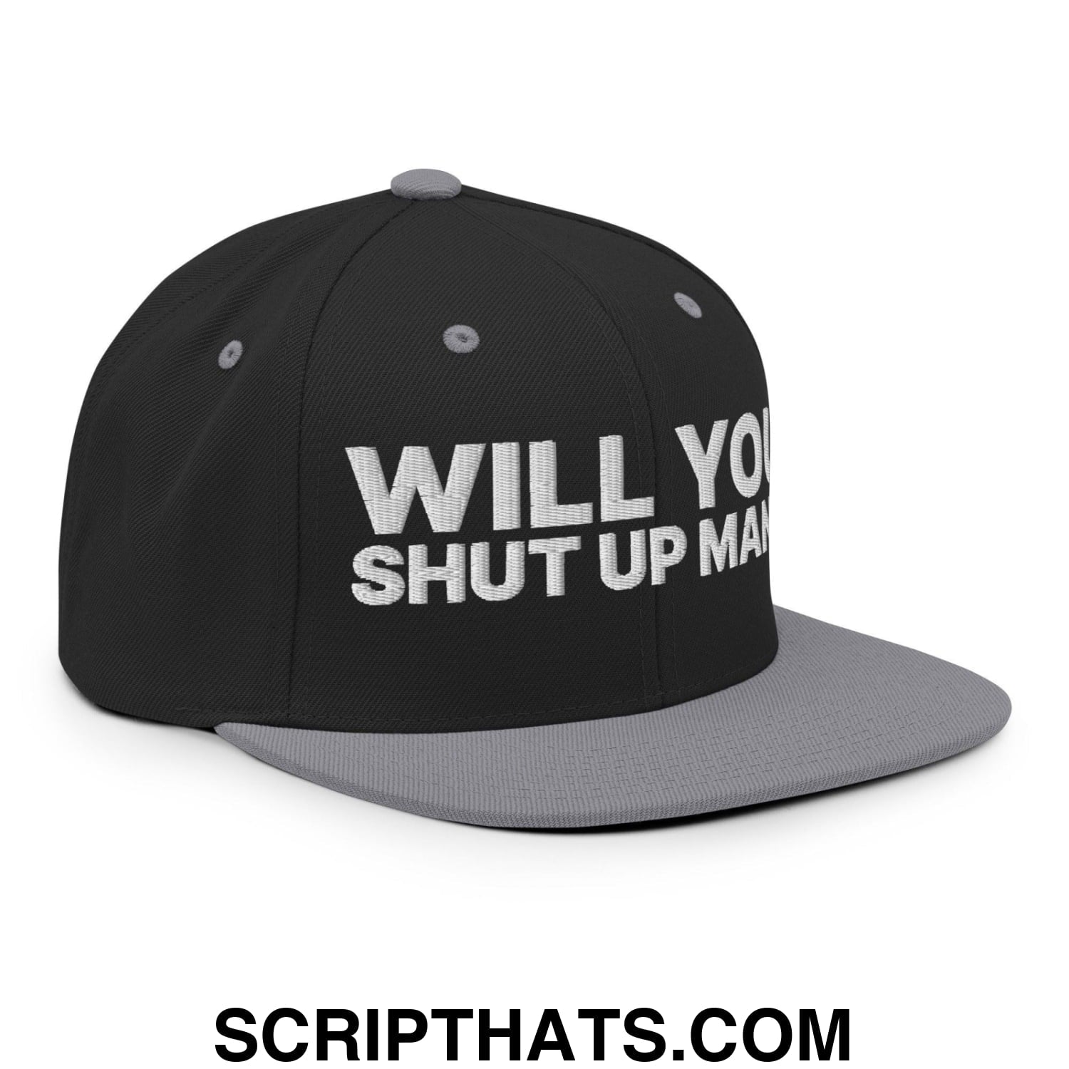 Will You Shut Up Man? Snapback Hat Black Silver