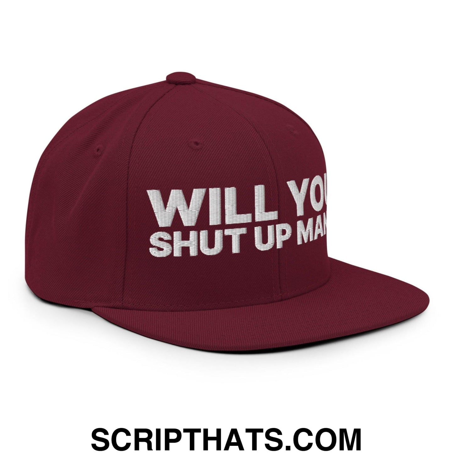 Will You Shut Up Man? Snapback Hat Maroon