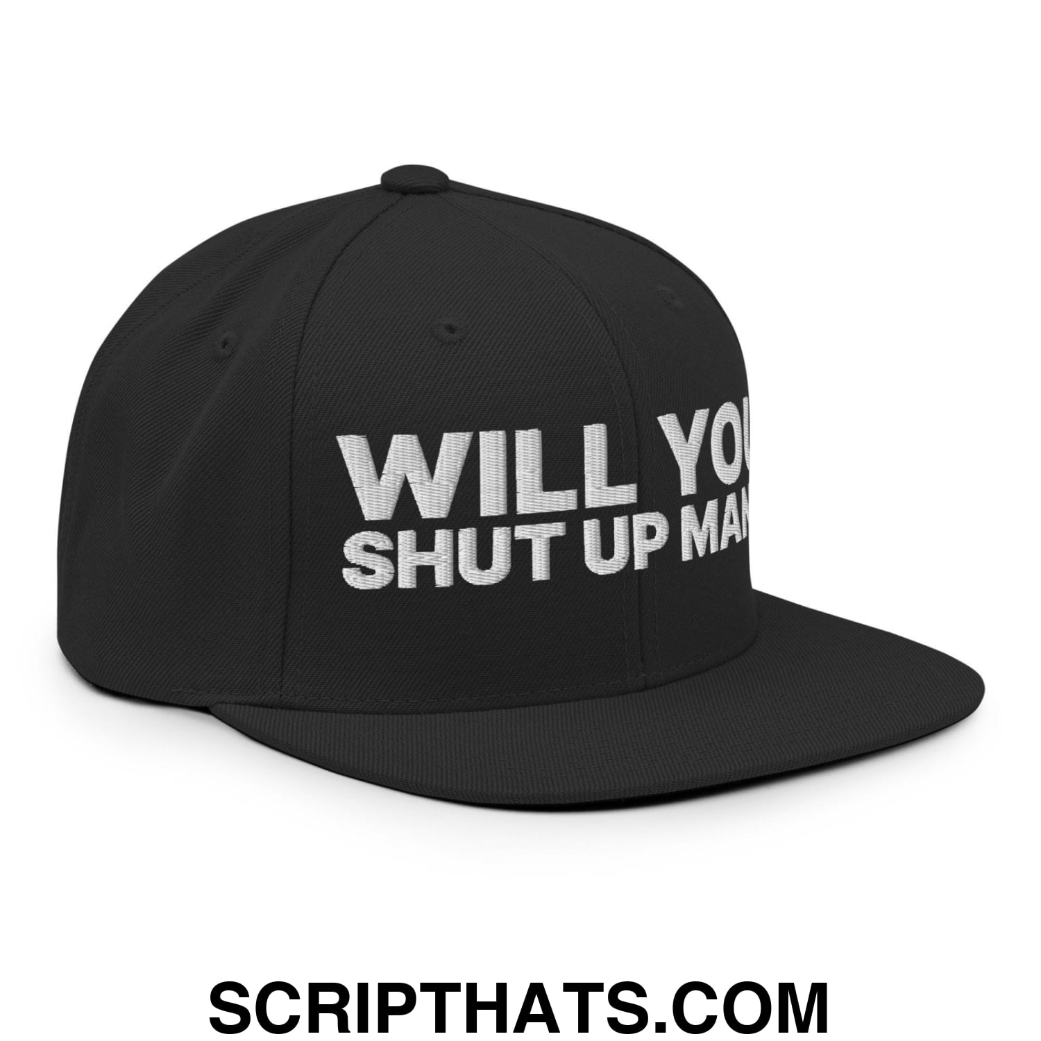 Will You Shut Up Man? Snapback Hat Black