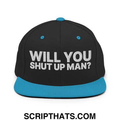 Will You Shut Up Man? Snapback Hat Black Teal