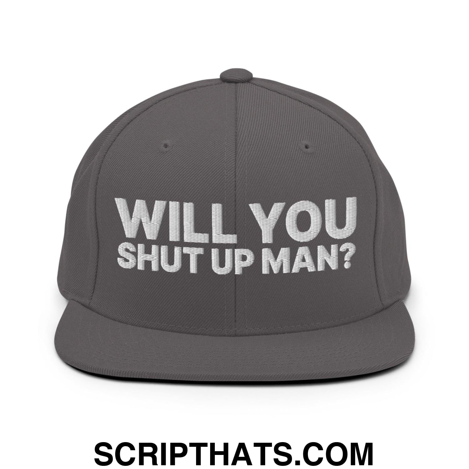 Will You Shut Up Man? Snapback Hat Dark Grey