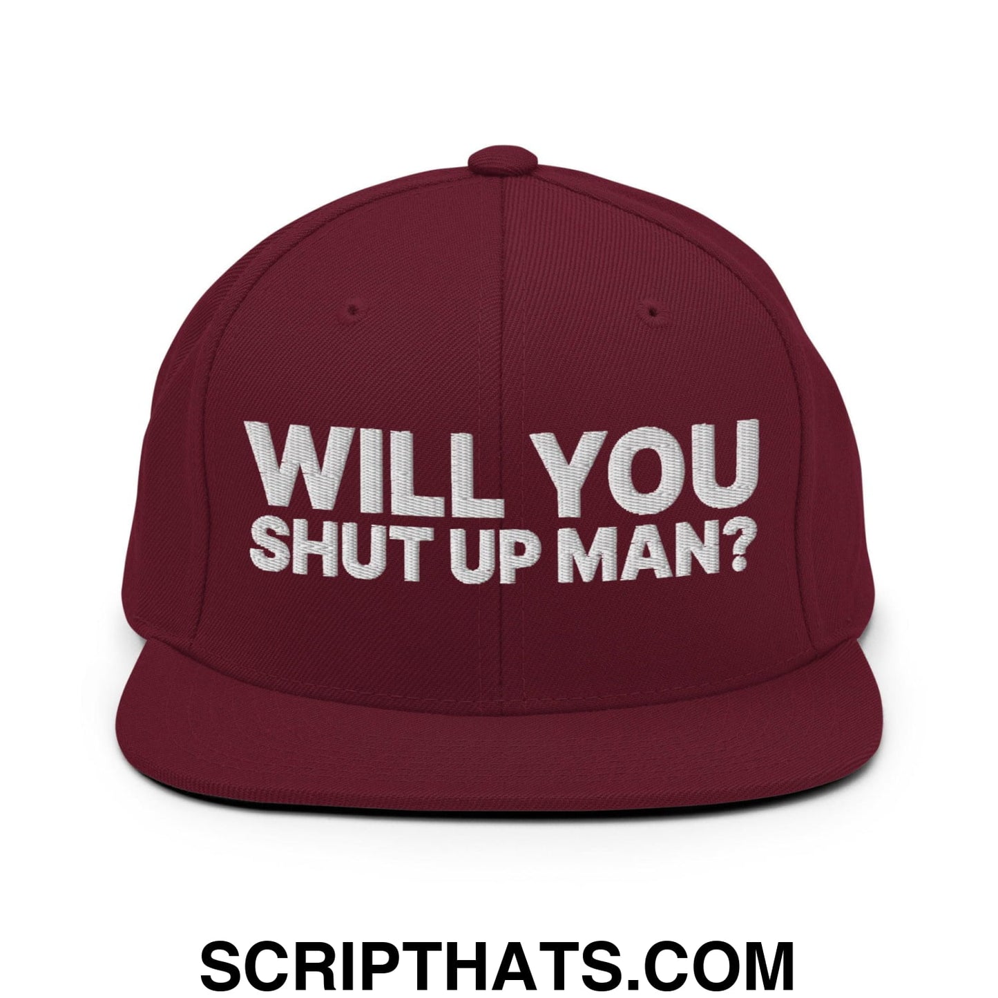 Will You Shut Up Man? Snapback Hat Maroon