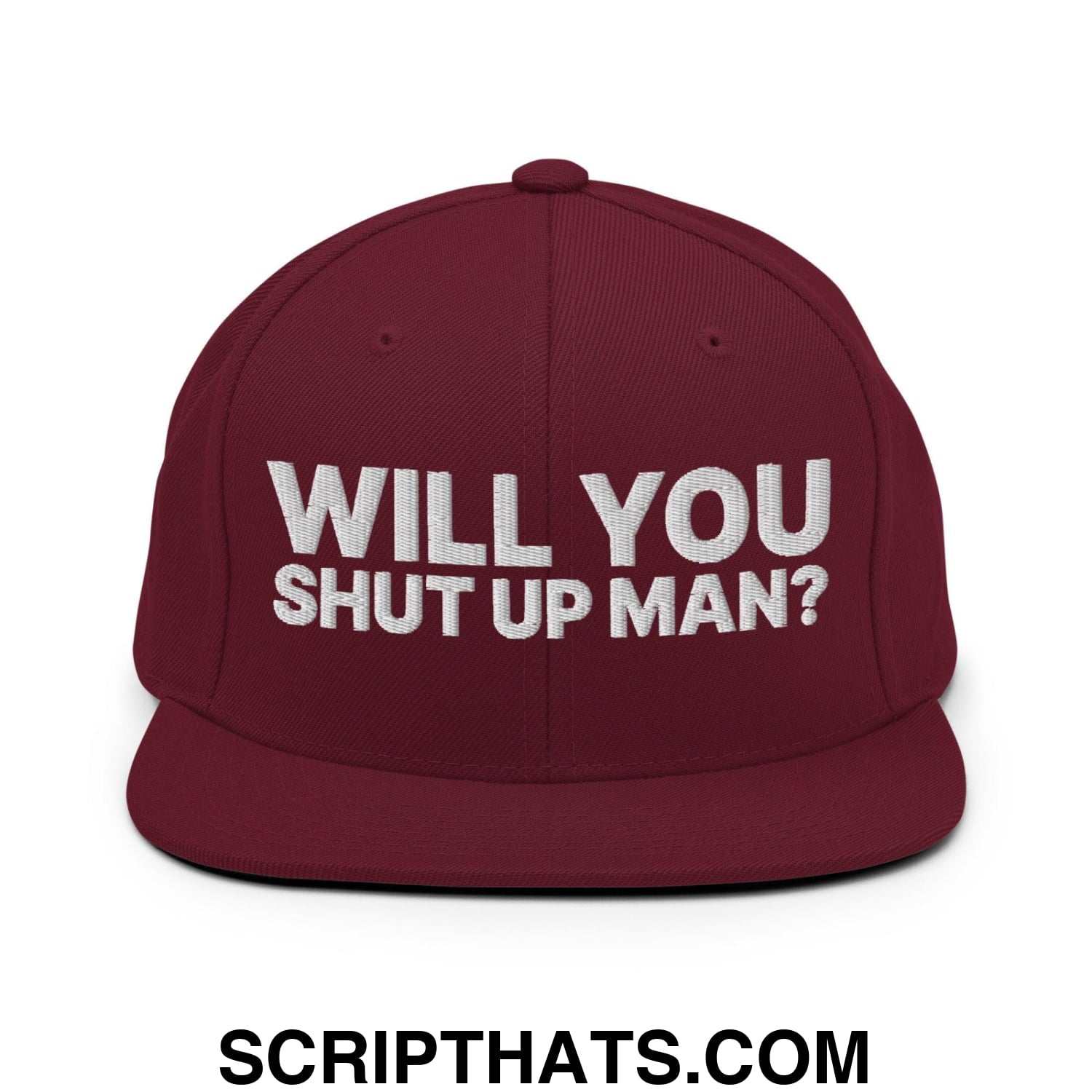 Will You Shut Up Man? Snapback Hat Maroon