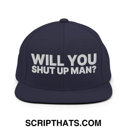 Will You Shut Up Man? Snapback Hat Navy