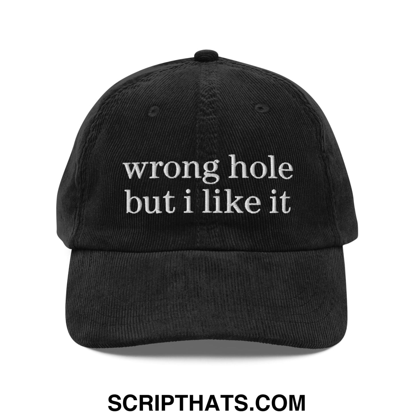 Black corduroy dad hat with white embroidered text wrong hole but i like it unstructured baseball cap