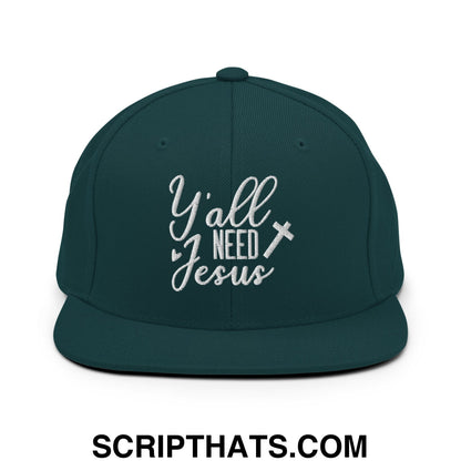 Y'all Need Jesus Embroidered Flat Bill Brim Snapback Hat Spruce