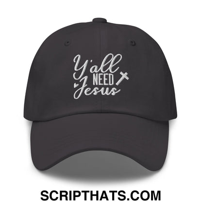 Y'all Need Jesus Embroidered Unstructured Dad Hat Dark Grey