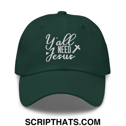 Y'all Need Jesus Embroidered Unstructured Dad Hat Spruce
