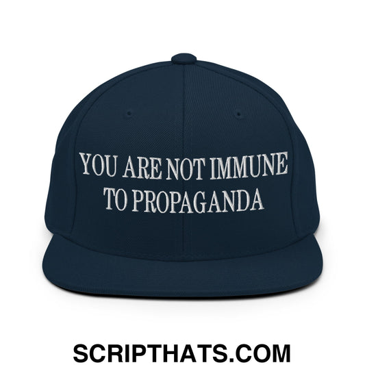 You Are Not Immune To Propaganda Embroidered Flat Brim Bill Snapback Hat Dark Navy