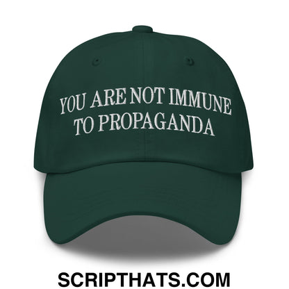 You Are Not Immune To Propaganda Embroidered Unstructured Dad Hat Spruce