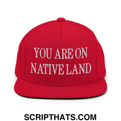 You Are On Native Land Embroidered Flat Bill Brim Snapback Hat Red